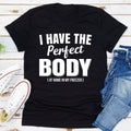 I Have The Perfect Body T-Shirt - SaveHub
