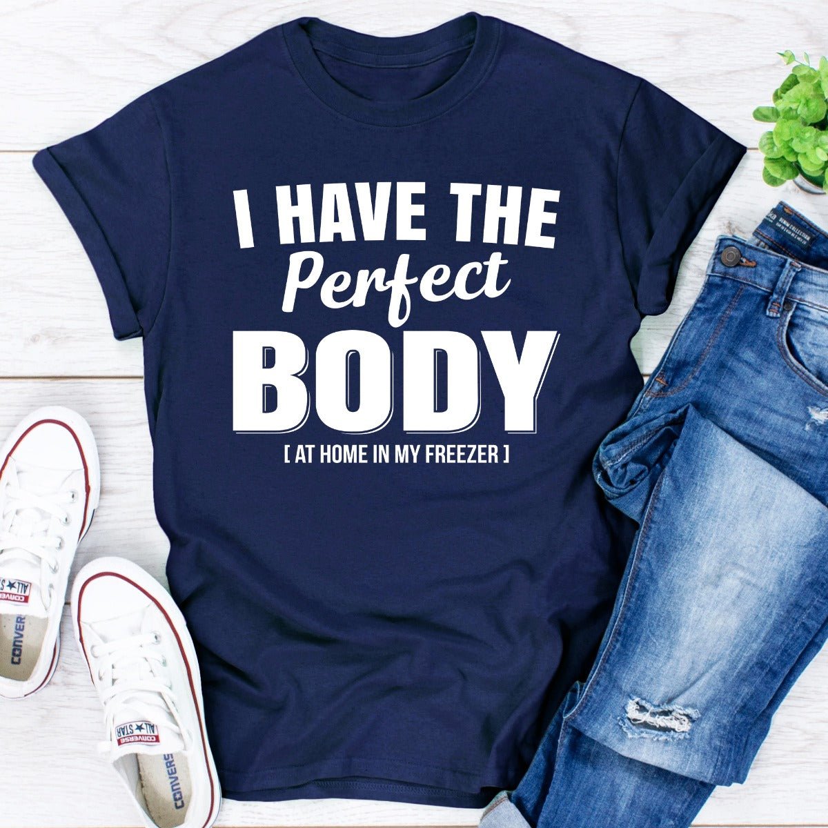 I Have The Perfect Body T-Shirt - SaveHub