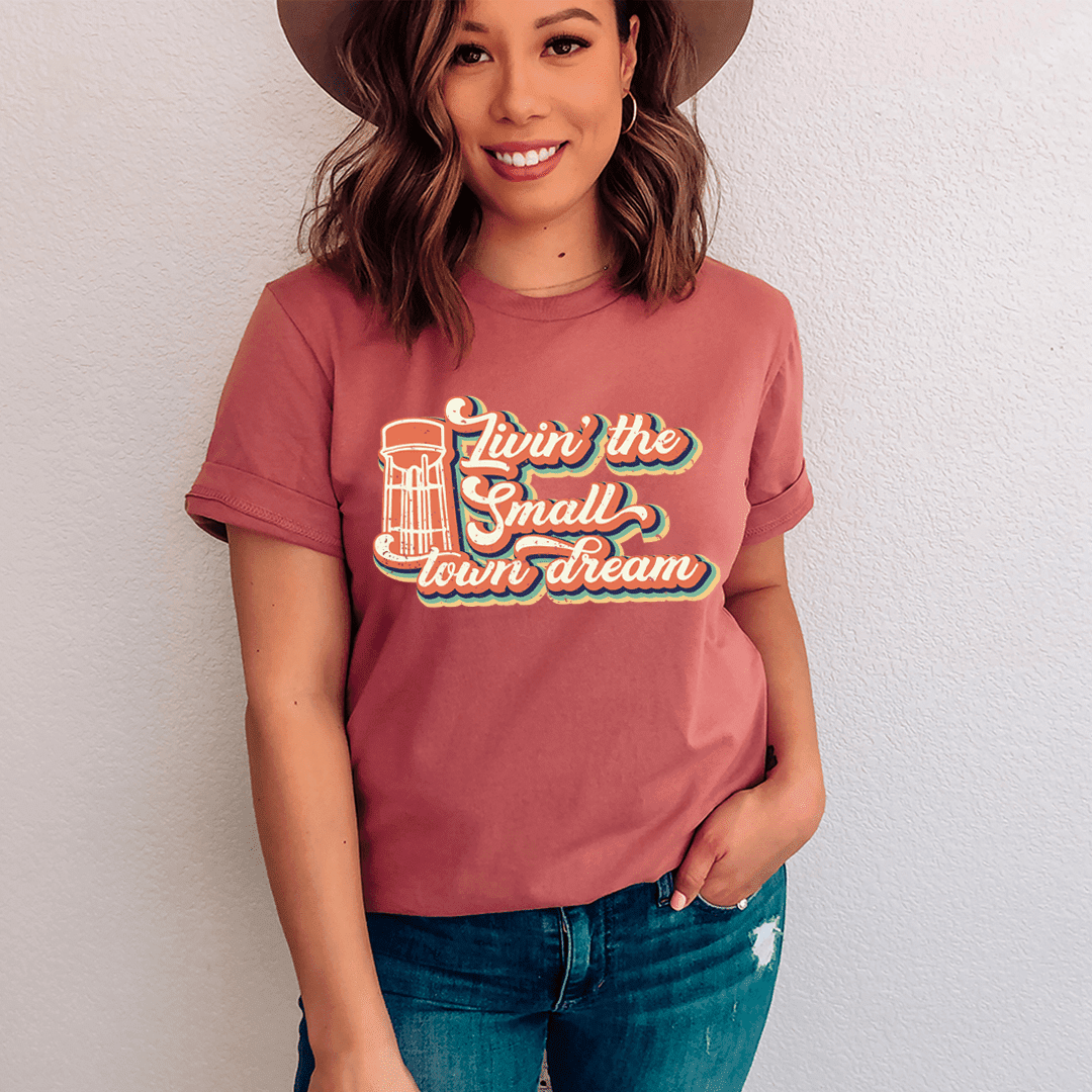 Livin' The Small Town Dream T-Shirt - SaveHub